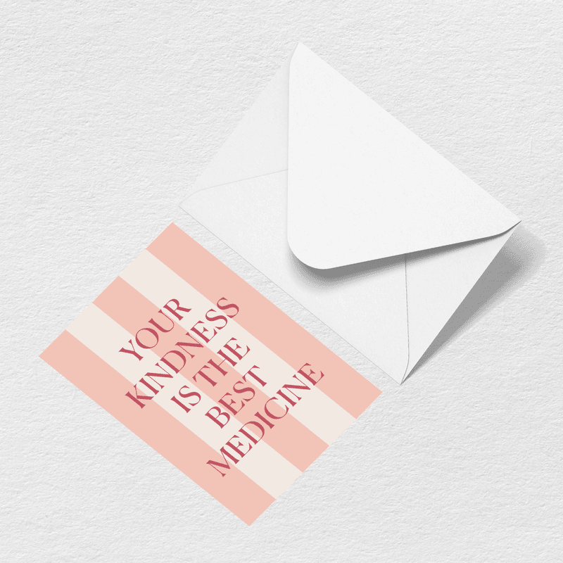 Kindness is Medicine Greeting Card C6