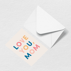 Love You Mom Multi Greeting Card M1